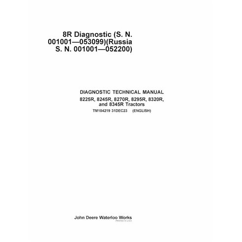 TM104219 John Deere 8225R, 8245R, 8270R, 8295R, 8320R, 8345R SN 1001-53099 tractor diagnostic technical manual (TM104219)