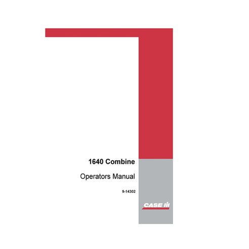 CASE-9-14302-OM-EN Manual del operador de la cosechadora Case Axial Flow 1640 (PDF) (9-14302)
