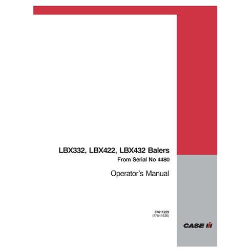 CASE-87611229-OM-EN Manuel d'utilisation de la presse à balles Case LBX332, LBX422, LBX432 SN4480 (87043194)