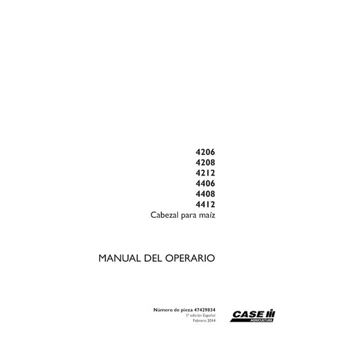 CASE-47429834-OM-ES Manual del operador de cabezales de maíz Case 4206, 4208, 4212, 4406, 4408, 4412 (PDF) ES (47429834)