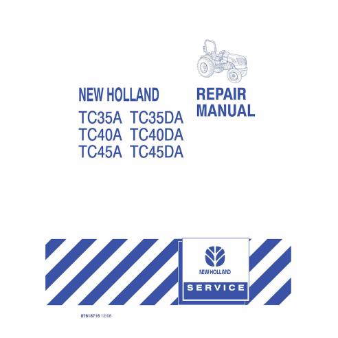 Manuel de réparation de tracteur New Holland TC35A / TC35DA / TC40A / TC40DA / TC45A / TC45DA - Nouvelle-Hollande Agriculture...