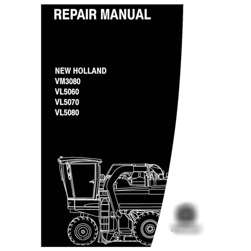 Manual de reparación de la cosechadora de uva New Holland VM3080 / VL5060 / VL5070 / VL5080