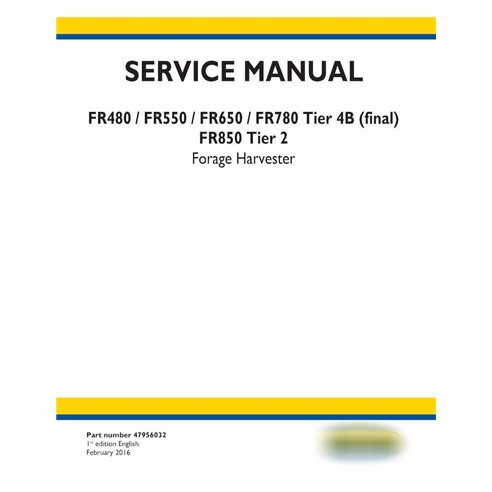 New Holland FR480, FR550, FR650, FR780 Tier 4B, FR850 Tier 2 forage harvester pdf service manual 