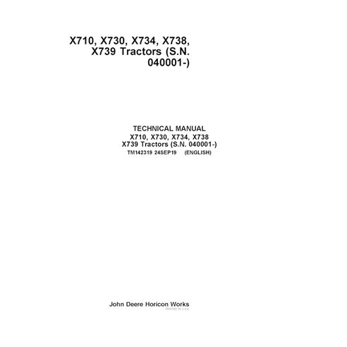 TM142319 John Deere X710, X730, X734, X738, X739 SN 40000- compact utility tractor technical manual - all inclusive (TM142319)