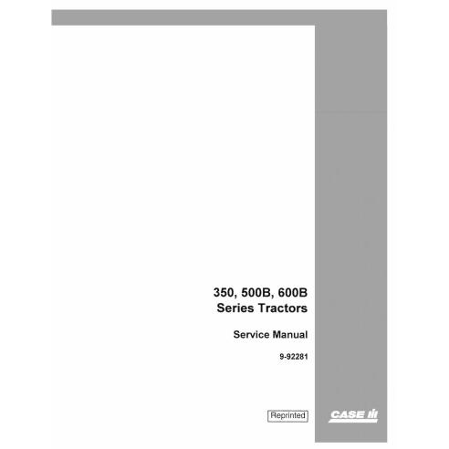 CASE-9-92281 Case IH 350. 500B, 600B tracteur manuel d'entretien pdf