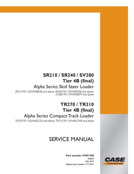 Case SR210, SR240, SV280, TR270, TR310Tier 4B skid loader pdf service manual  - Case manuals - CASE-47851948