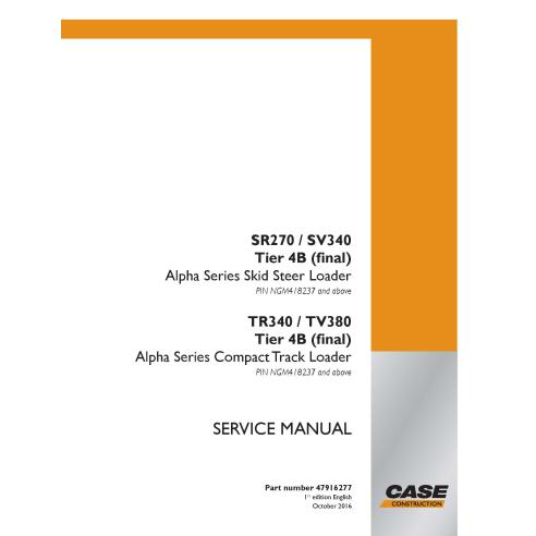 Case SR270, SV340, TR340, TV380 Tier 4B PIN NGM418237+ skid loader pdf service manual  - Case manuals