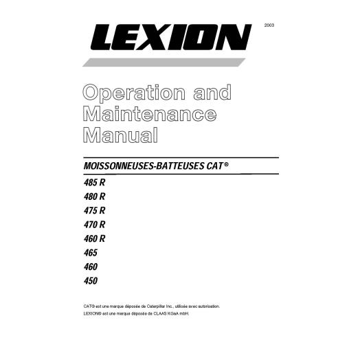 Claas Cat Lexion 485R, 480R, 475R, 470R, 460R, 465, 460, 450 moissonneuse-batteuse pdf manuel d'utilisation et d'entretien FR...