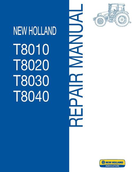 Manuel de réparation de tracteur New Holland T8010, T8020, T8030, T8040 - Nouvelle-Hollande Agriculture manuels - NH-T8010-RM