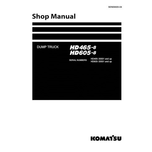 Komatsu HD465-8, HD605-8 manuel d'atelier pdf pour camion à benne basculante - Komatsu manuels - KOMATSU-SEN06605-04
