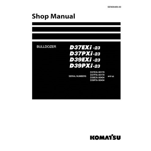 Manuel d'atelier pdf du bouteur Komatsu D37EXi-23, D37PXi-23, D39EXi-23, D39PXi-23 - Komatsu manuels - KOMATSU-SEN06486-00
