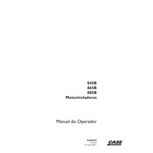 Case 845B, 865B, 885B grader pdf operator's manual PT - Case manuals - CASE-84300292-OM-PT