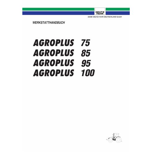 Manuel d'atelier pdf pour tracteur Deutz Fahr AGROPLUS 75, 85, 95, 100 DE - Deutz Fahr manuels - DEUTZ-AGROPLUS-75-100-WM-DE