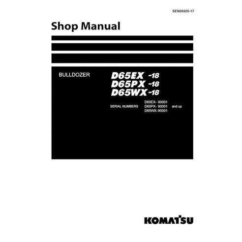 Manuel d'atelier pdf du bulldozer Komatsu D65EX-18, D65PX-18, D65WX-18 (SN 90001-) - Komatsu manuels - KOMATSU-SEN06505-17-SM-EN
