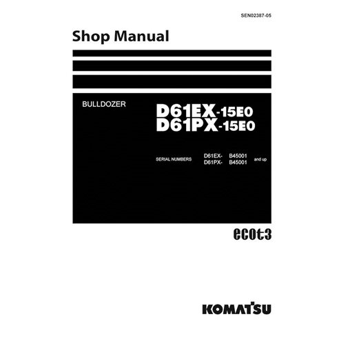 Komatsu D65EX-15E0, D65PX-15E0 (SN B45001-) dozer pdf shop manual  - Komatsu manuals - KOMATSU-SEN02387-05-SM-EN