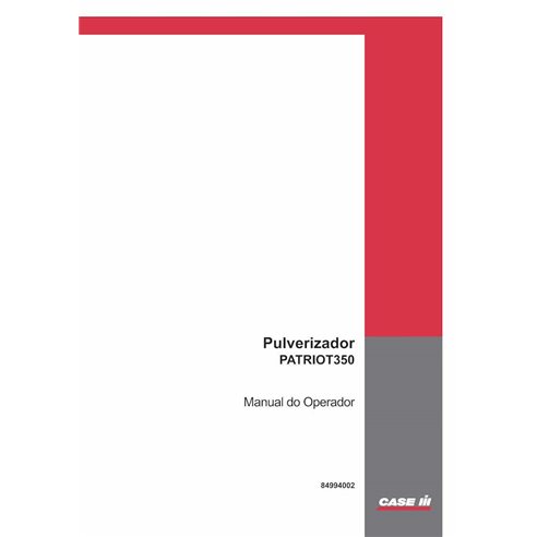 Manual do operador em pdf do pulverizador Case Patriot 350 - Case IH manuais - CASE-84994002-OM-PT