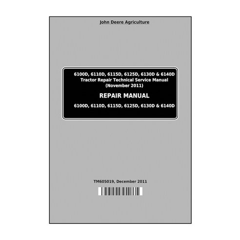 TM605019 Manuel technique de réparation PDF des tracteurs John Deere 6100D, 6110D, 6115D, 6125D, 6130D et 6140D
